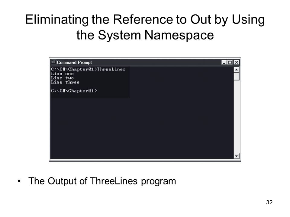 Eliminating the Reference to Out by Using the System Namespace