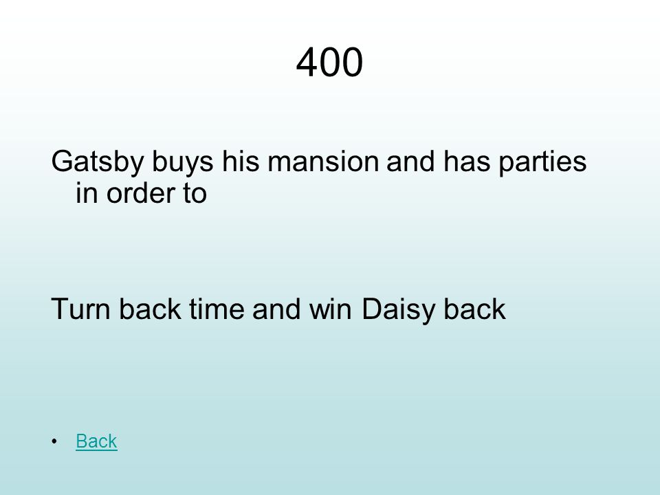 400 Gatsby buys his mansion and has parties in order to