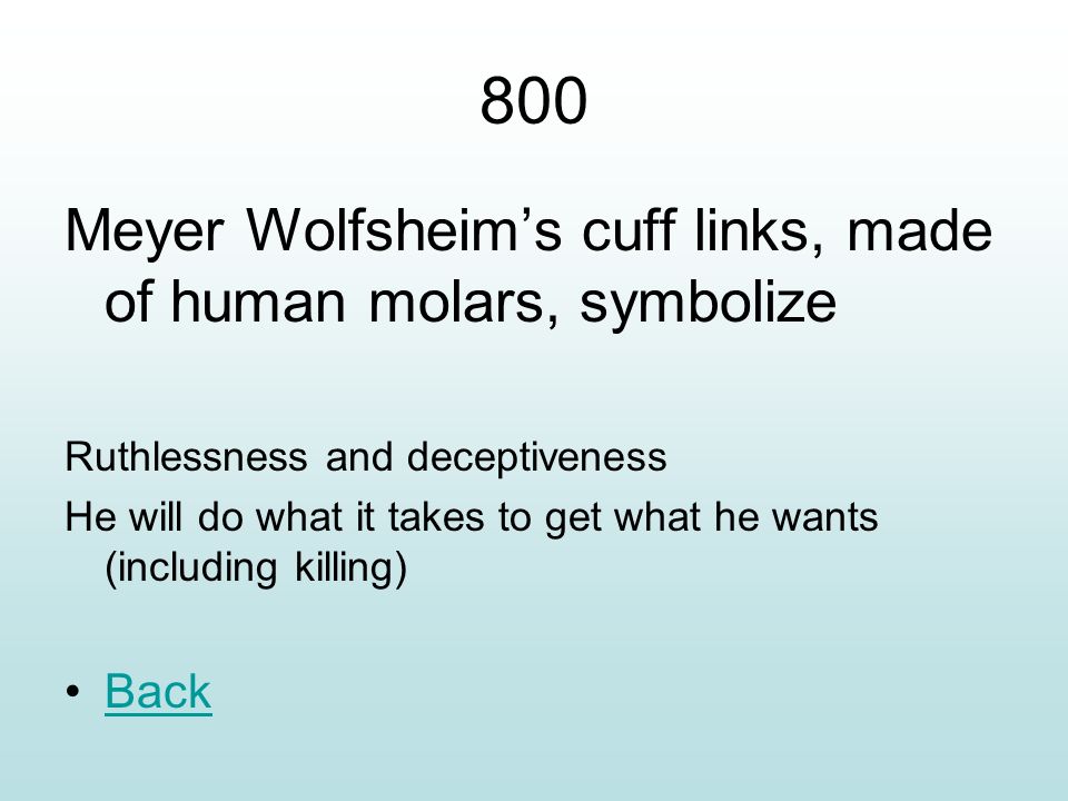 800 Meyer Wolfsheim’s cuff links, made of human molars, symbolize Back