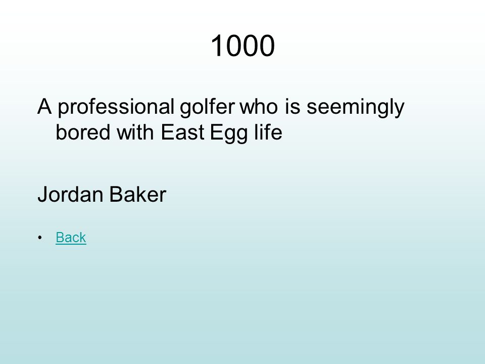 1000 A professional golfer who is seemingly bored with East Egg life