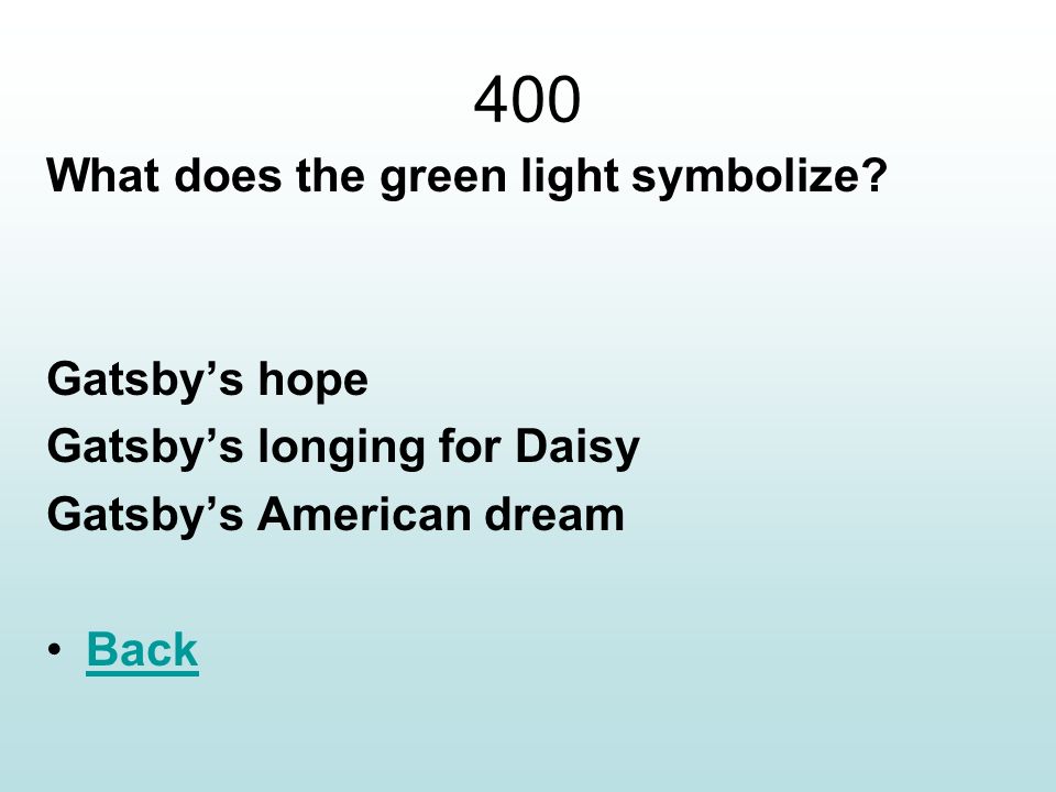 400 What does the green light symbolize Gatsby’s hope