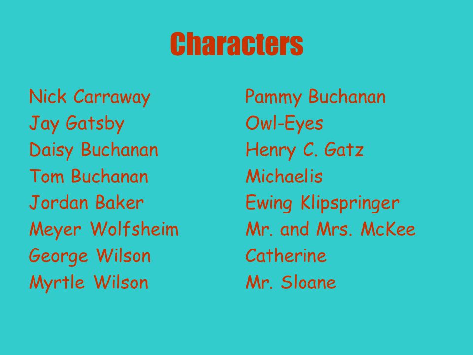Characters Nick Carraway Jay Gatsby Daisy Buchanan Tom Buchanan