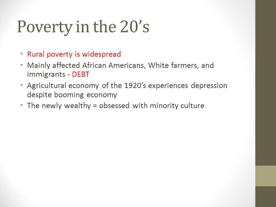 Poverty in the 20’s Rural poverty is widespread