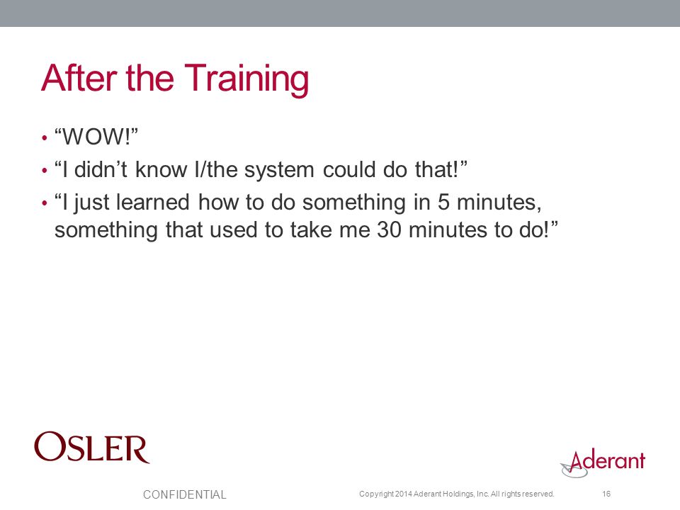 After the Training WOW! I didn’t know I/the system could do that!