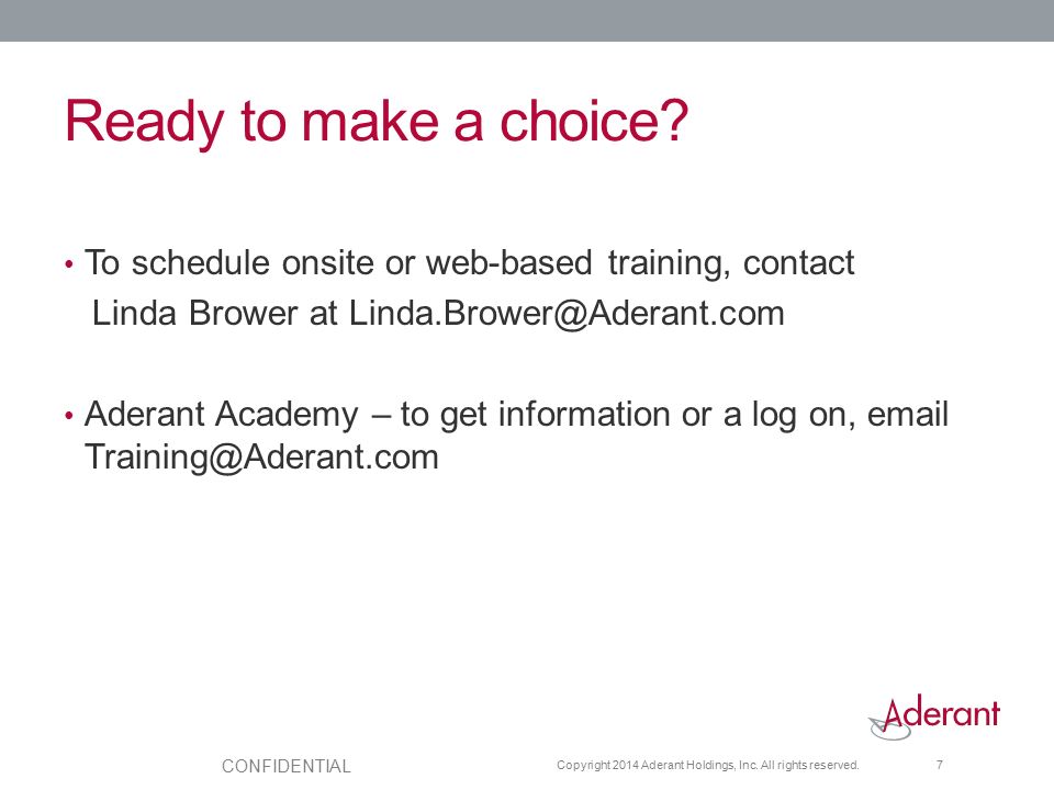 Ready to make a choice To schedule onsite or web-based training, contact. Linda Brower at