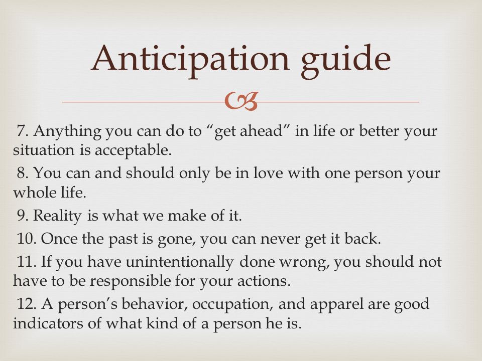 Anticipation guide 7. Anything you can do to get ahead in life or better your situation is acceptable.
