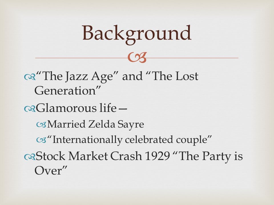 Background The Jazz Age and The Lost Generation Glamorous life—