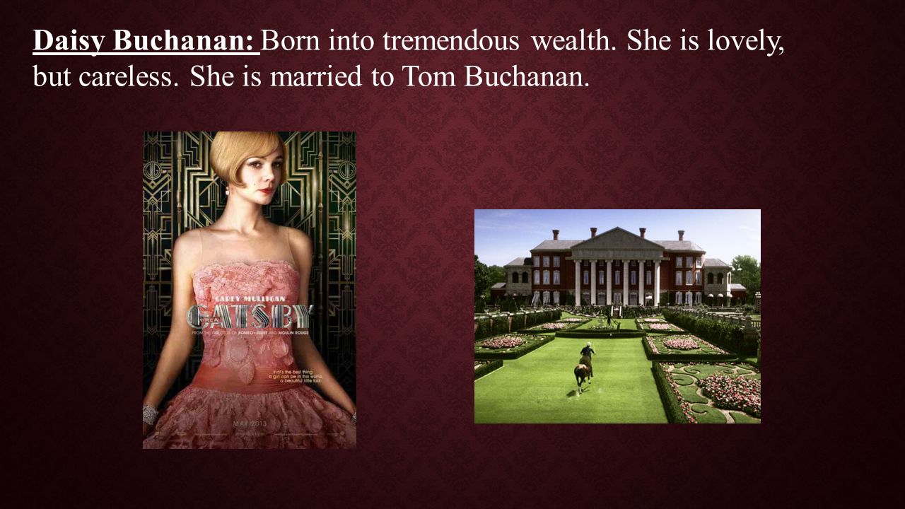 Daisy Buchanan: Born into tremendous wealth