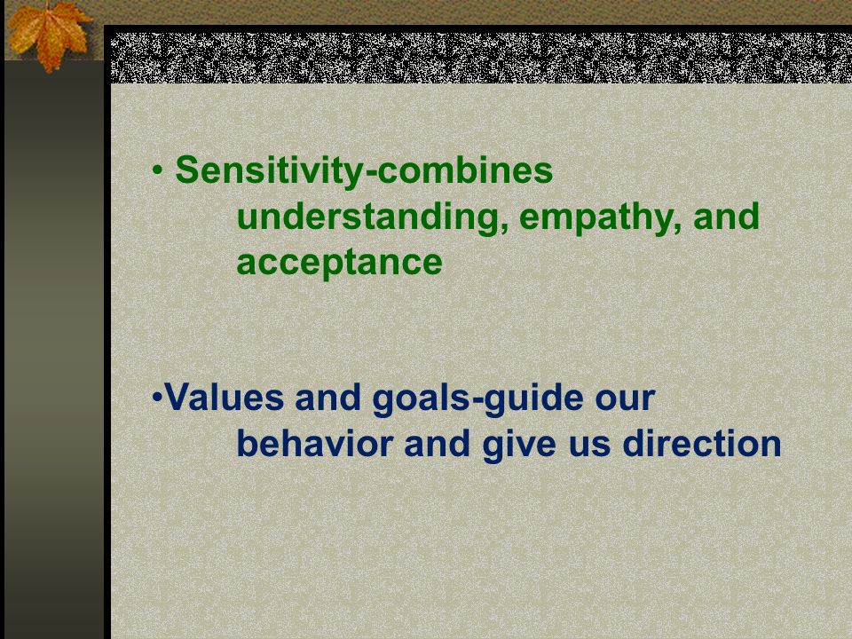 Sensitivity-combines understanding, empathy, and acceptance
