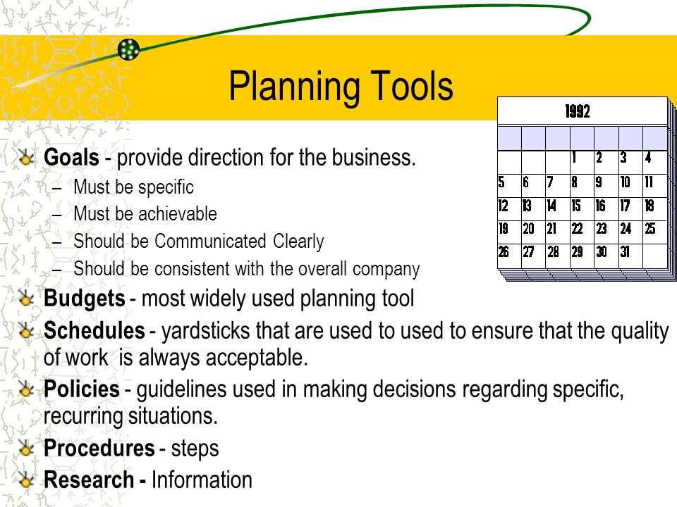 Planning Tools Goals - provide direction for the business.