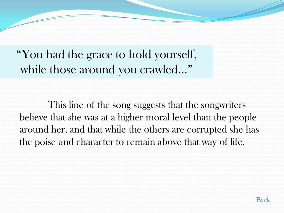 You had the grace to hold yourself, while those around you crawled…