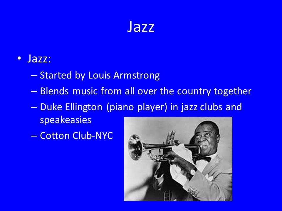 Jazz Jazz: Started by Louis Armstrong