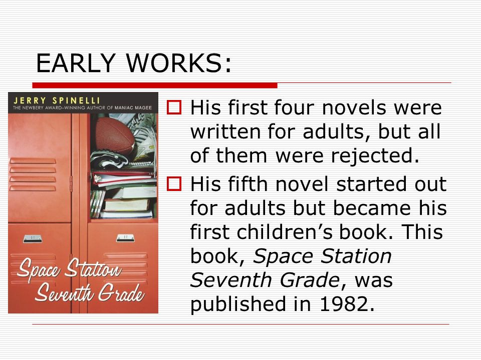 EARLY WORKS: His first four novels were written for adults, but all of them were rejected.