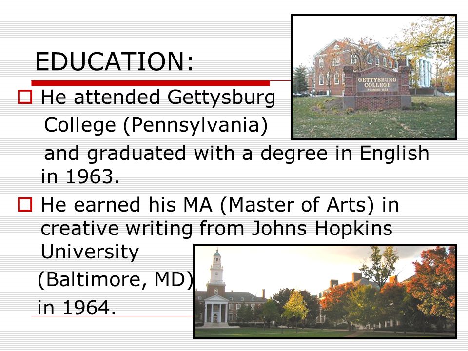EDUCATION: He attended Gettysburg College (Pennsylvania)