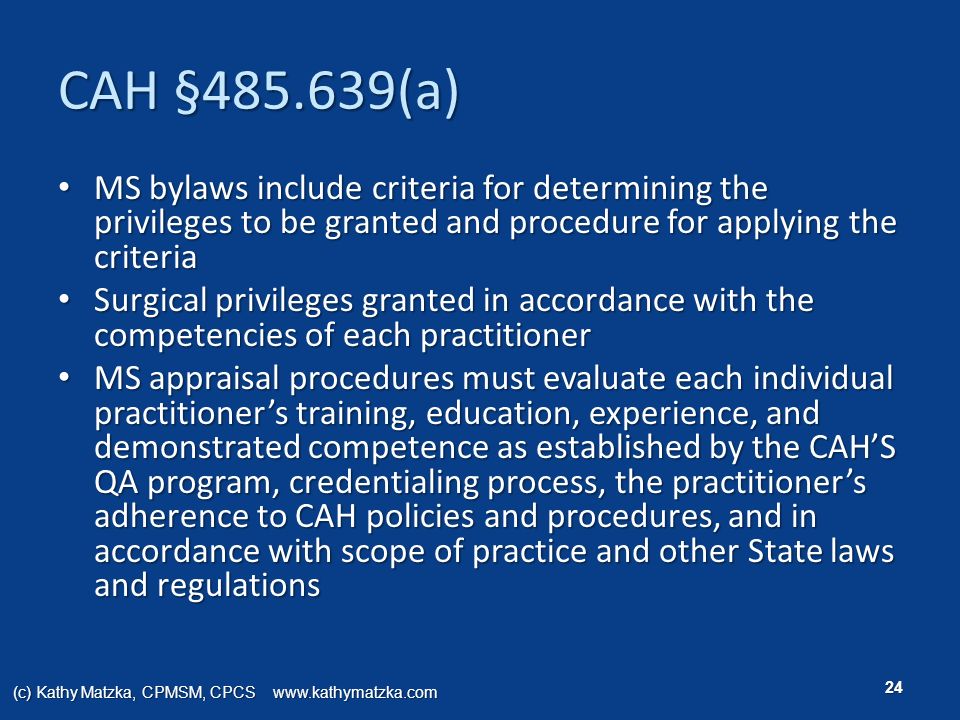 CAH § (a) MS bylaws include criteria for determining the privileges to be granted and procedure for applying the criteria.