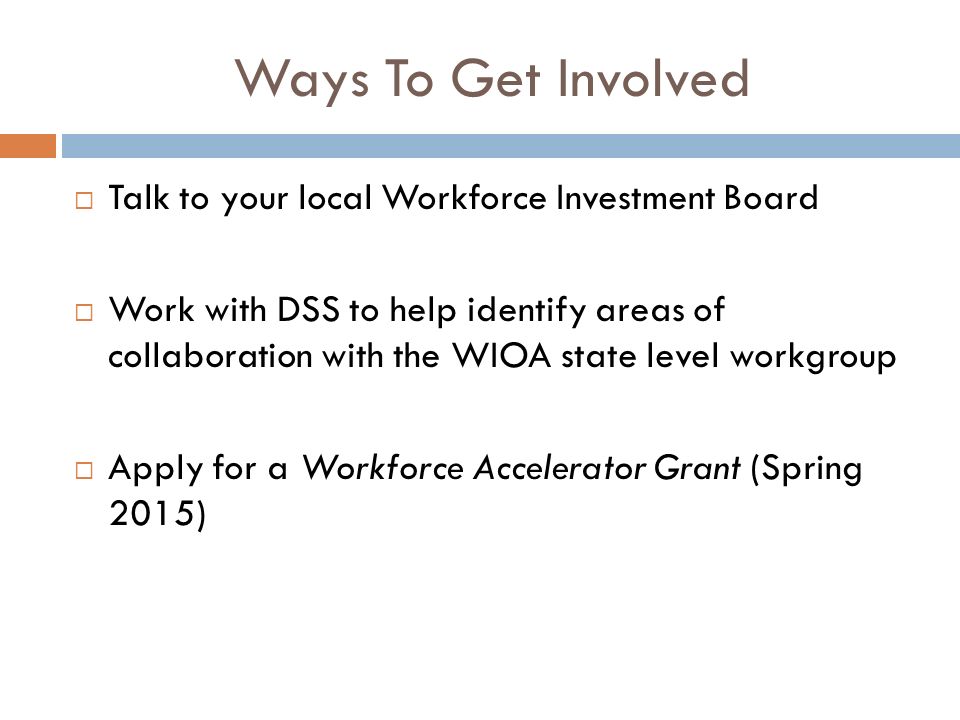 Ways To Get Involved Talk to your local Workforce Investment Board