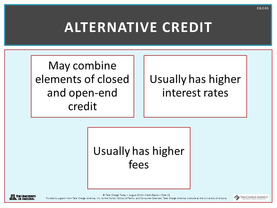 Alternative credit May combine elements of closed and open-end credit