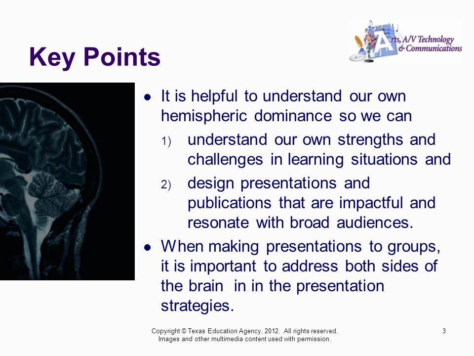 Key Points It is helpful to understand our own hemispheric dominance so we can.