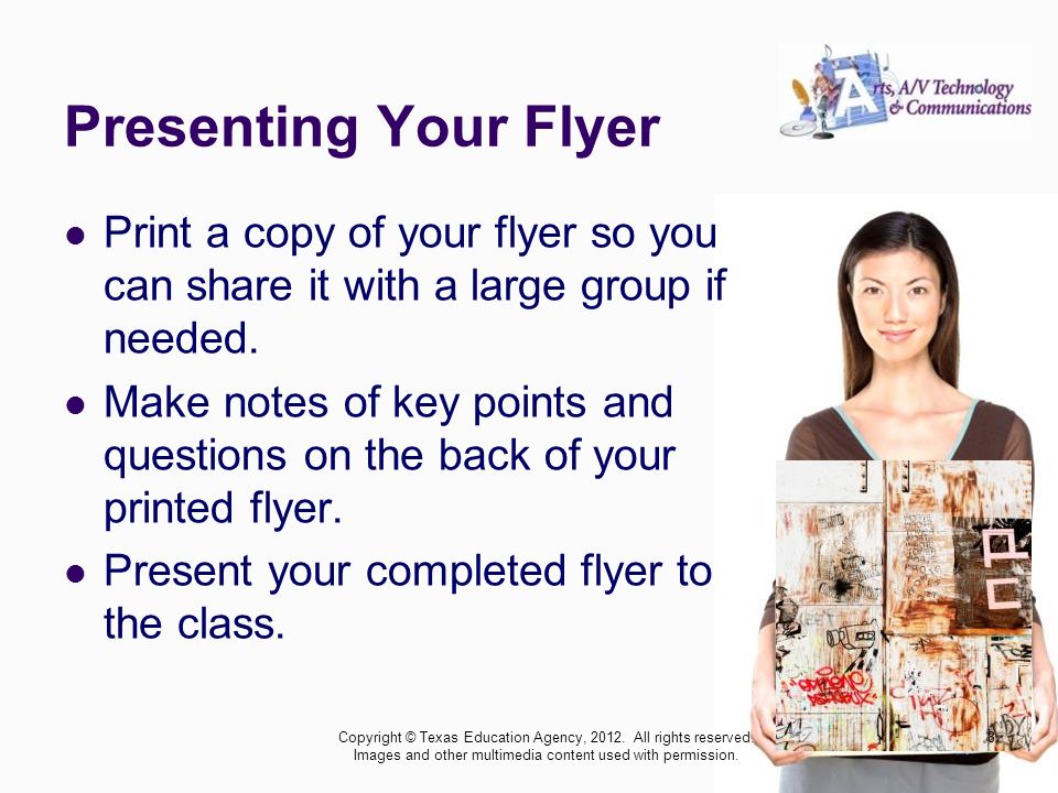 Presenting Your Flyer Print a copy of your flyer so you can share it with a large group if needed.