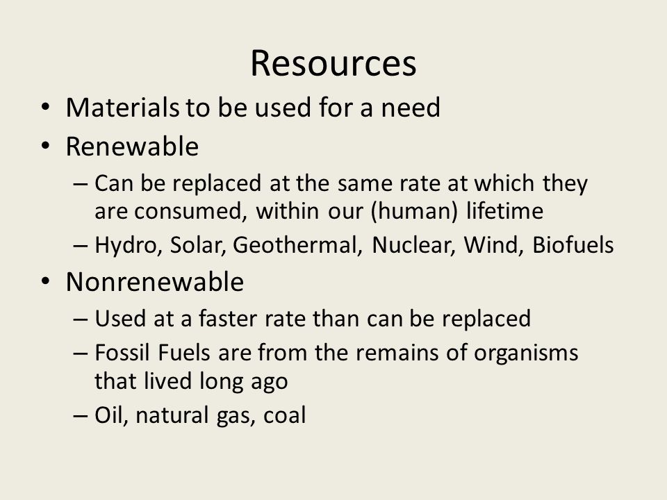 Resources Materials to be used for a need Renewable Nonrenewable