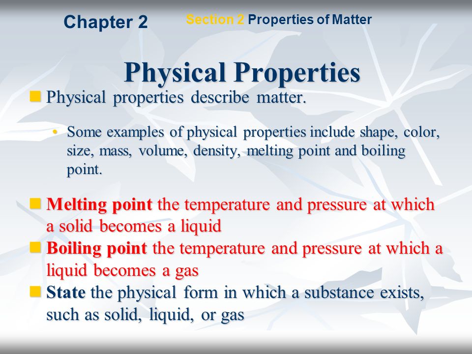 Physical Properties Chapter 2 Physical properties describe matter.