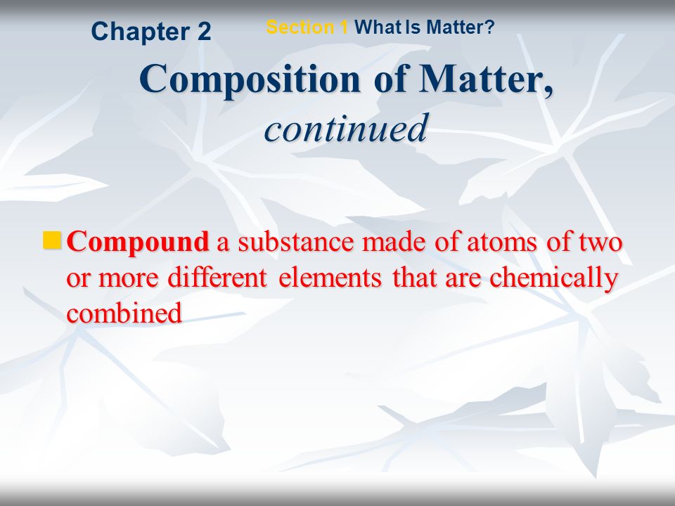 Composition of Matter, continued