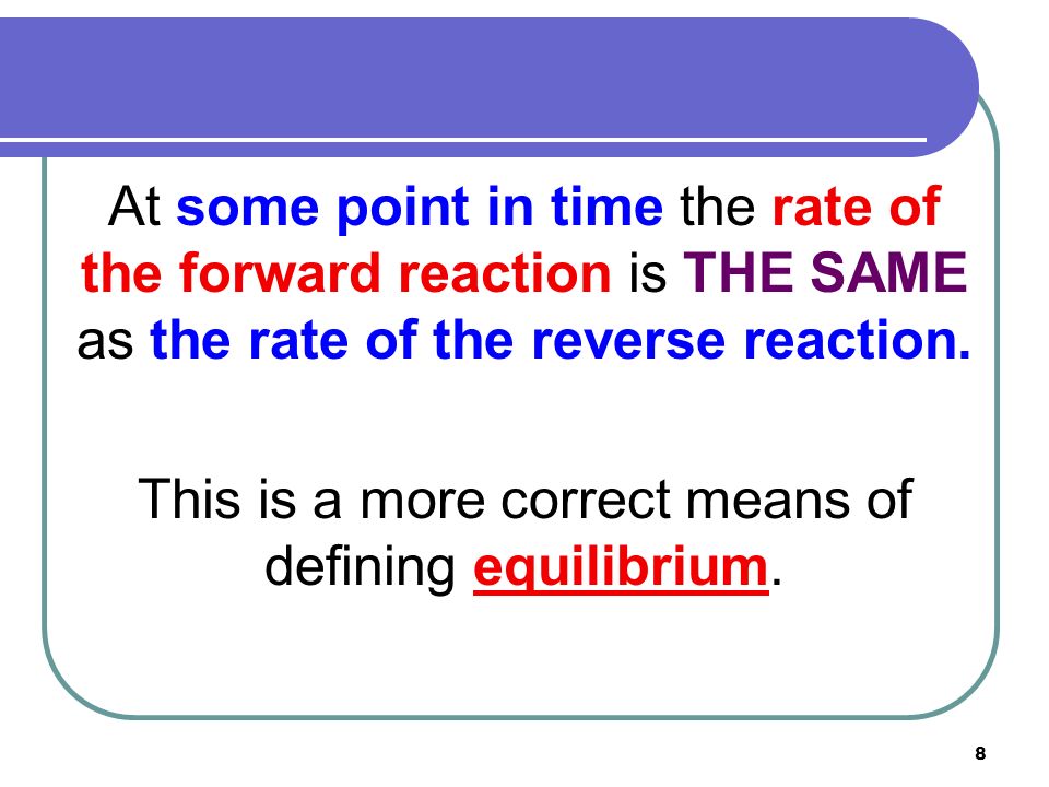 This is a more correct means of defining equilibrium.