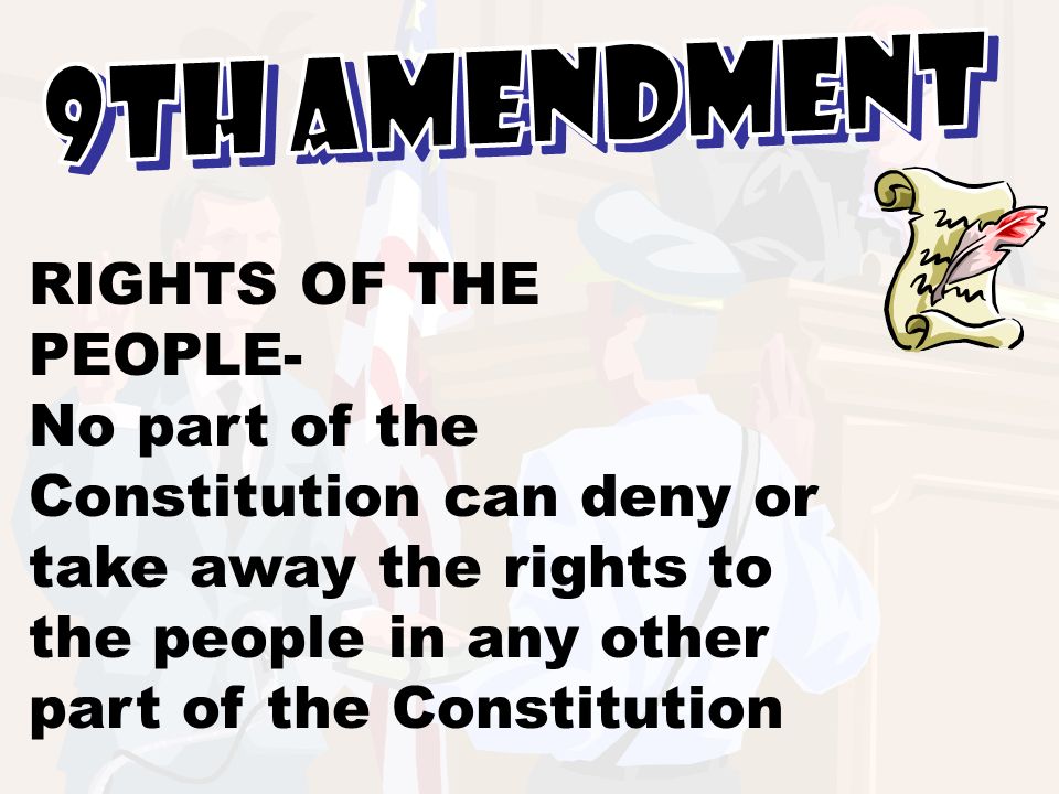 9th Amendment RIGHTS OF THE PEOPLE- No part of the Constitution can deny or take away the rights to the people in any other part of the Constitution.