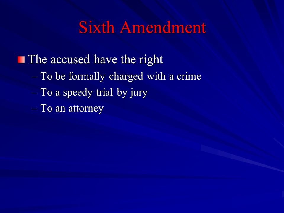 Sixth Amendment The accused have the right