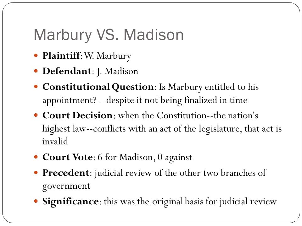 Marbury VS. Madison Plaintiff: W. Marbury Defendant: J. Madison