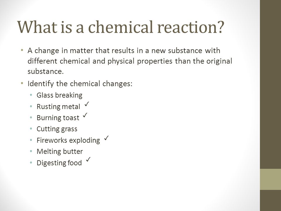 What is a chemical reaction