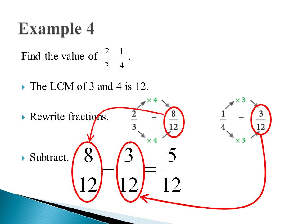 Find the value of . The LCM of 3 and 4 is 12. Rewrite fractions. Subtract.