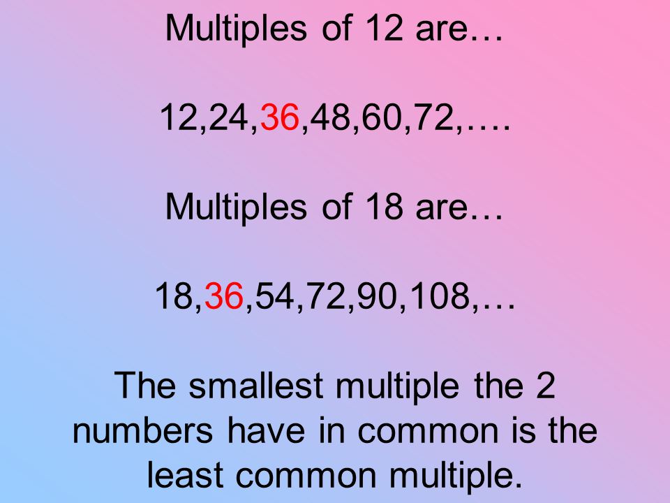 Multiples of 12 are… 12,24,36,48,60,72,….