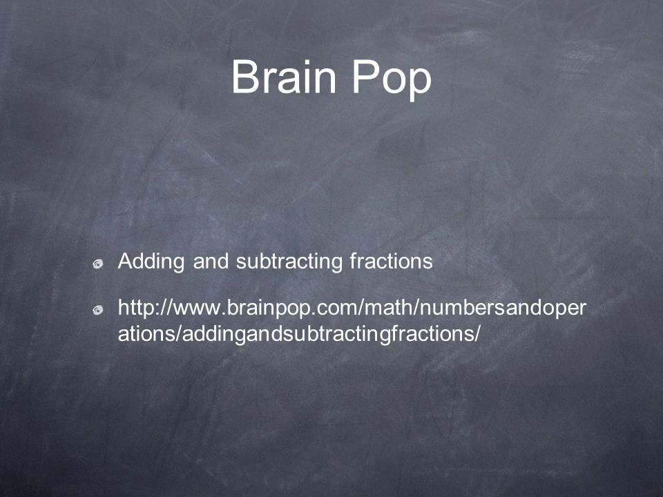 Brain Pop Adding and subtracting fractions