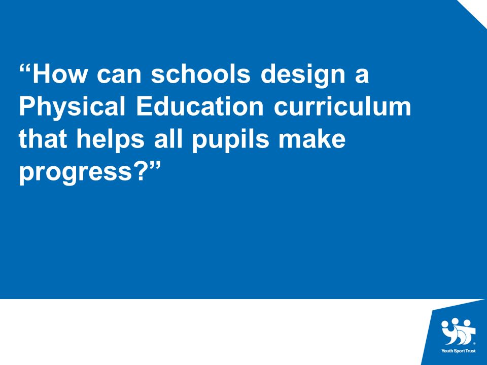 How can schools design a Physical Education curriculum that helps all pupils make progress