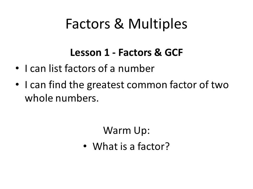 Factors & Multiples Lesson 1 - Factors & GCF