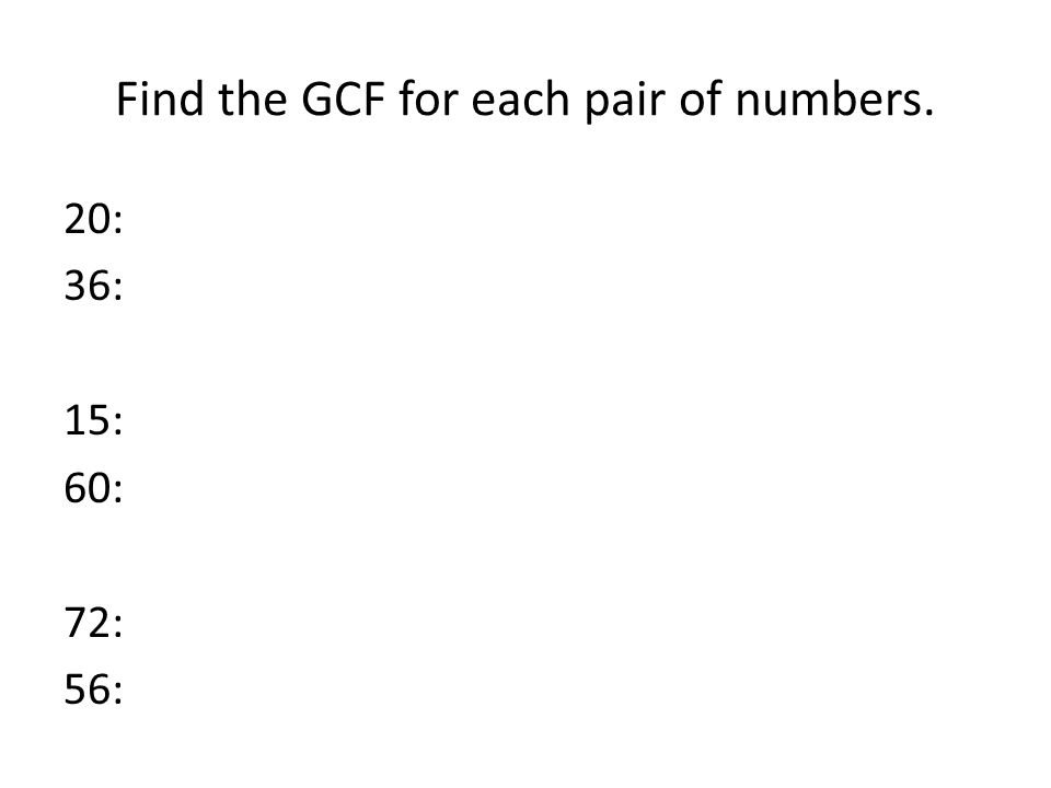 Find the GCF for each pair of numbers.
