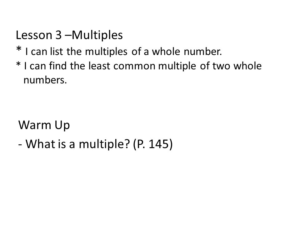 Lesson 3 –Multiples. I can list the multiples of a whole number