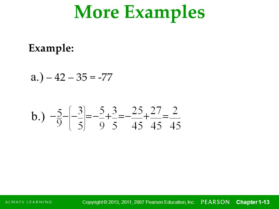 More Examples Example: a.) – 42 – 35 = -77 b.)