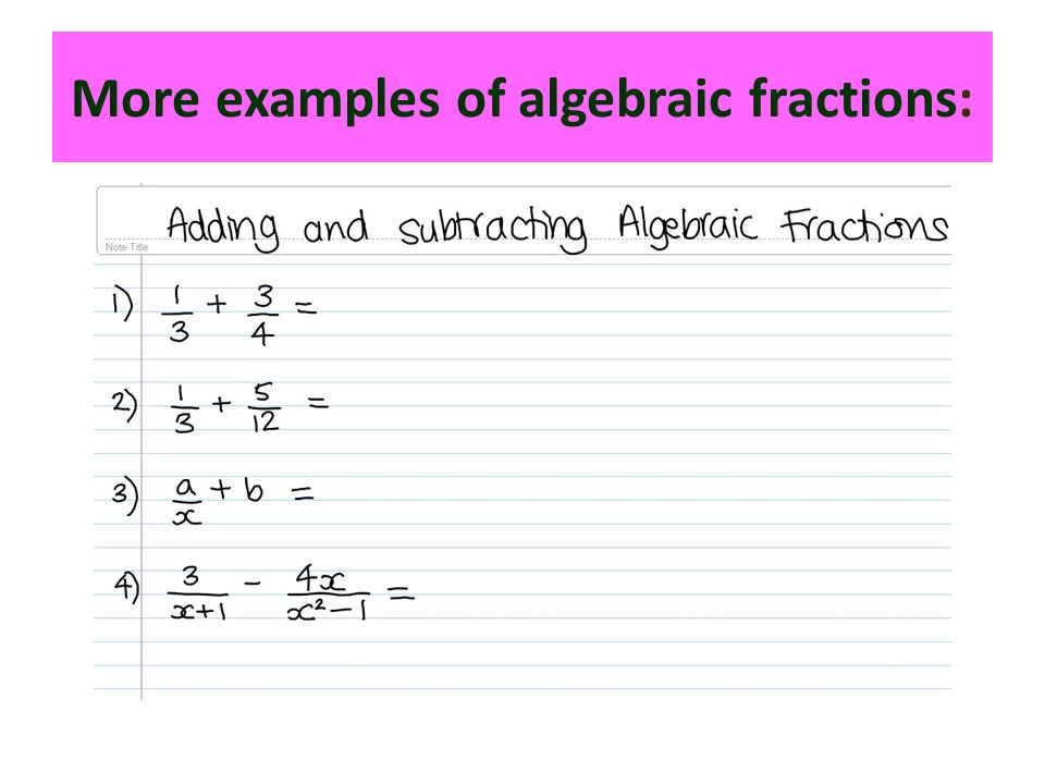 More examples of algebraic fractions: