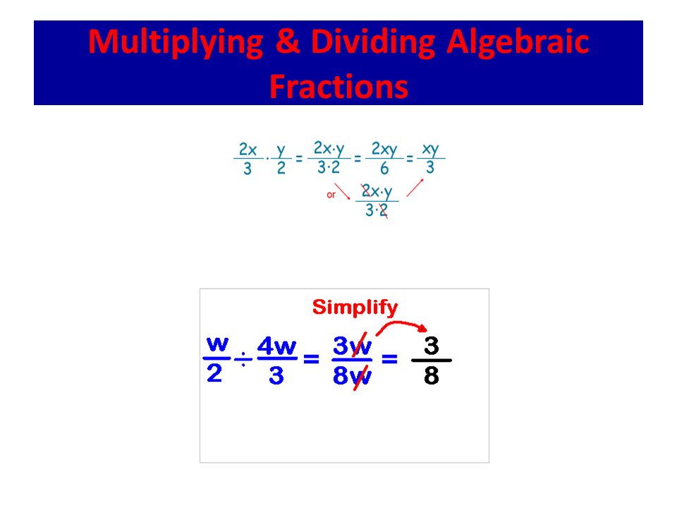 Multiplying & Dividing Algebraic Fractions