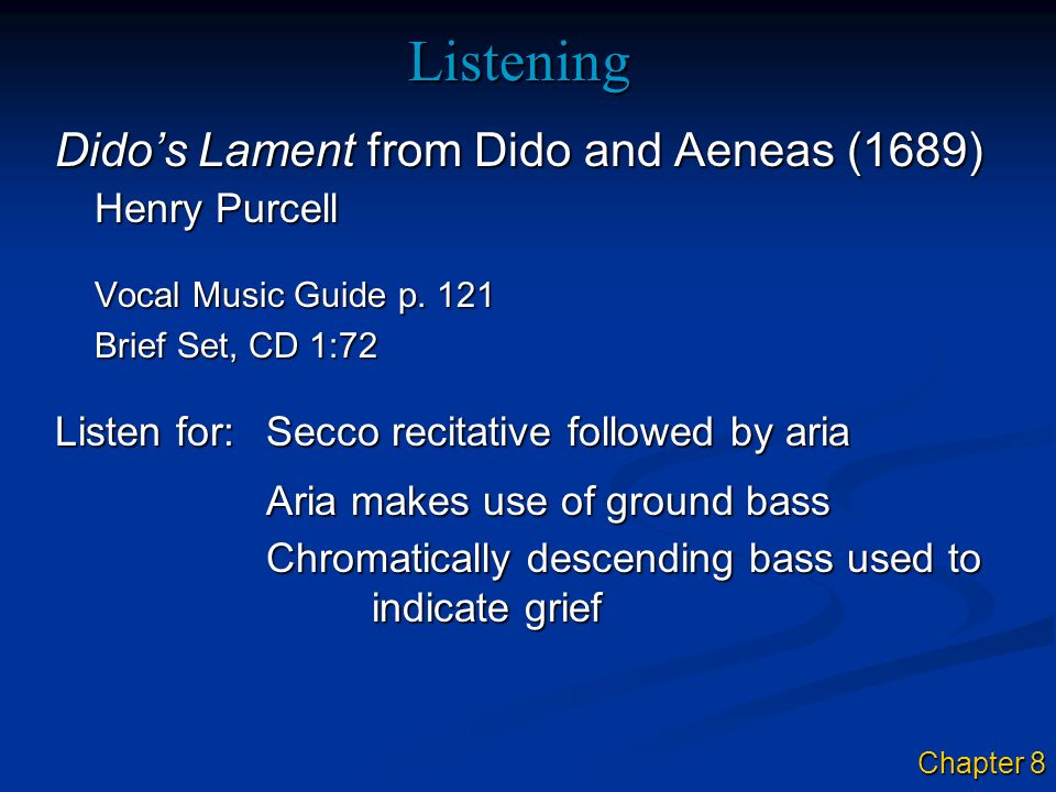 Listening Dido’s Lament from Dido and Aeneas (1689) Henry Purcell