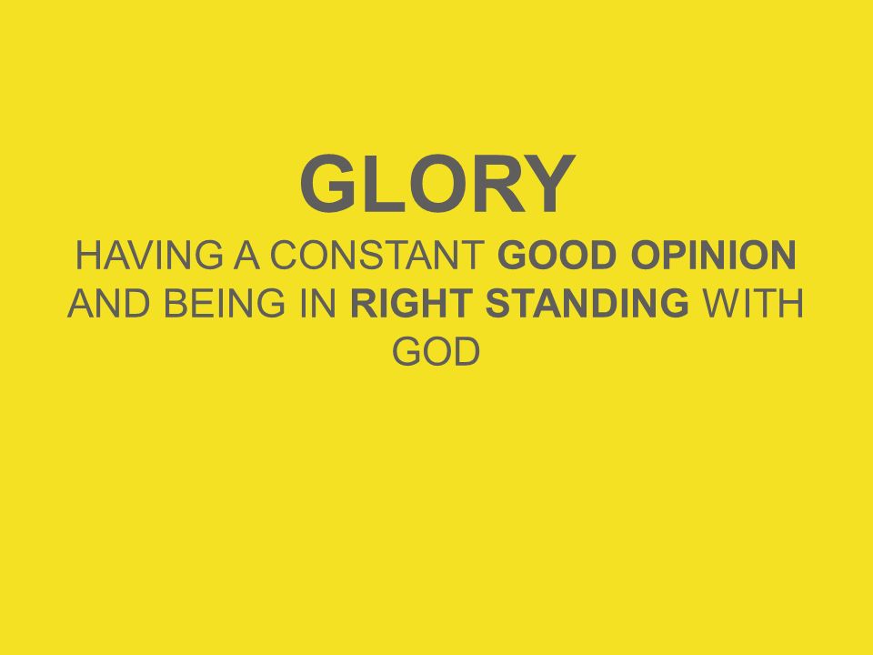 HAVING A CONSTANT GOOD OPINION AND BEING IN RIGHT STANDING WITH GOD