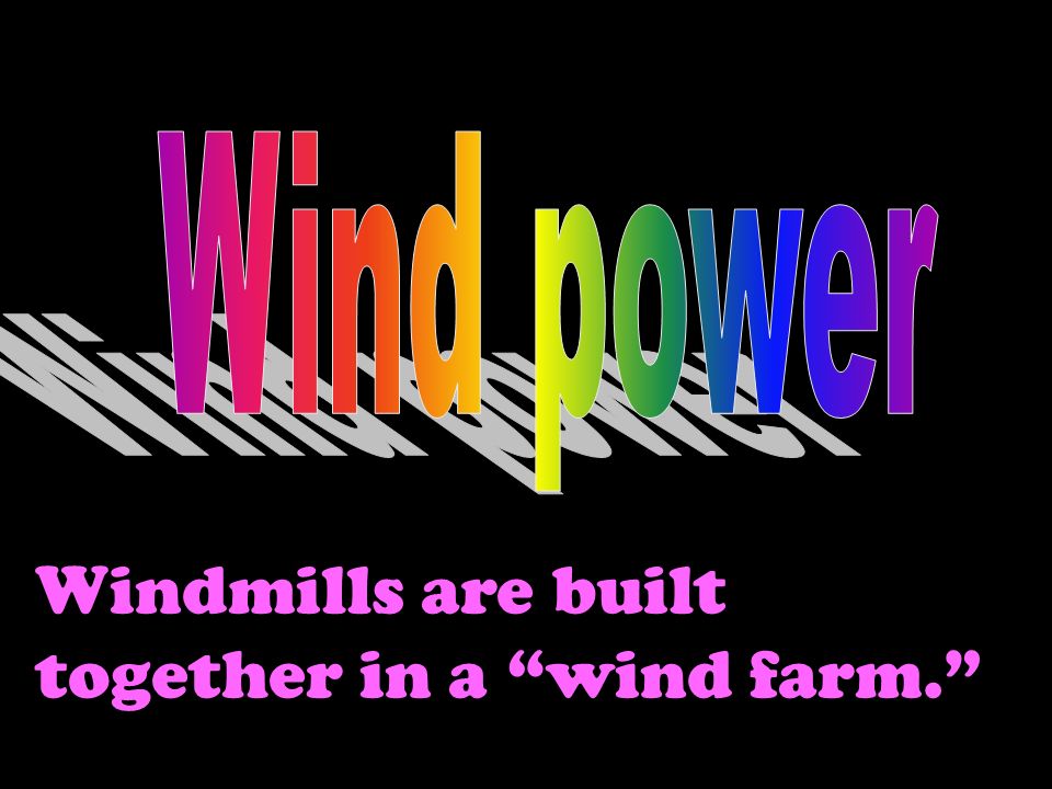 Windmills are built together in a wind farm.