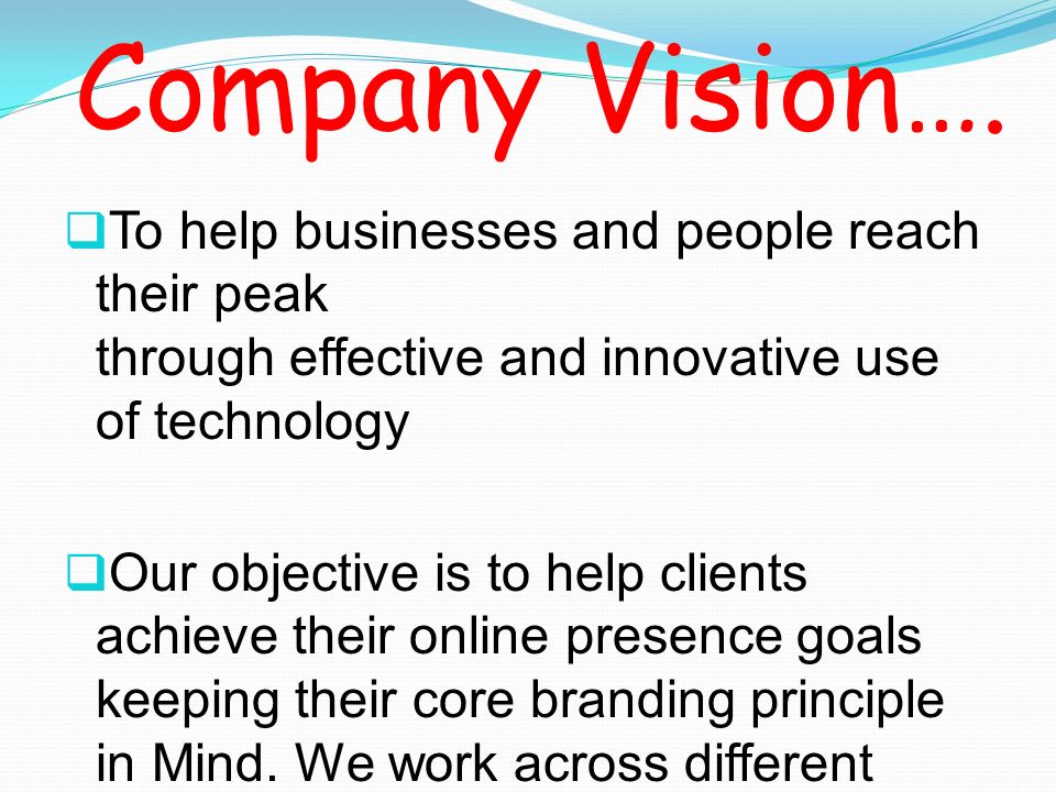 Company Vision…. To help businesses and people reach their peak through effective and innovative use of technology.