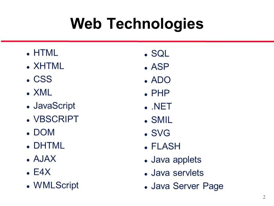 Web Technologies HTML SQL XHTML ASP CSS ADO XML PHP JavaScript .NET