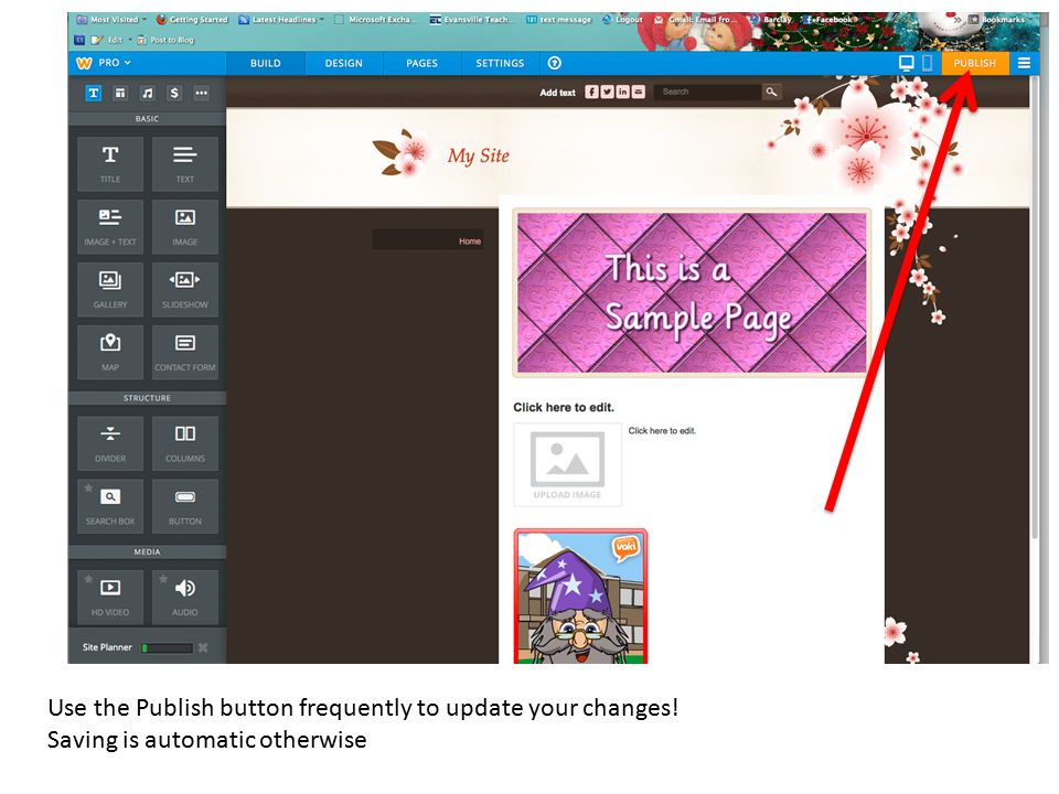 Use the Publish button frequently to update your changes!