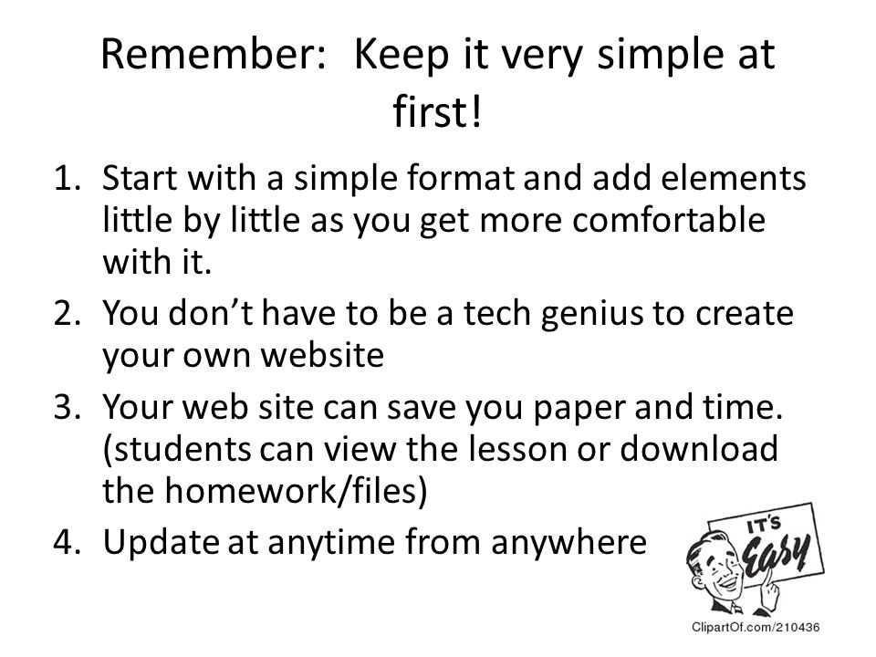 Remember: Keep it very simple at first!