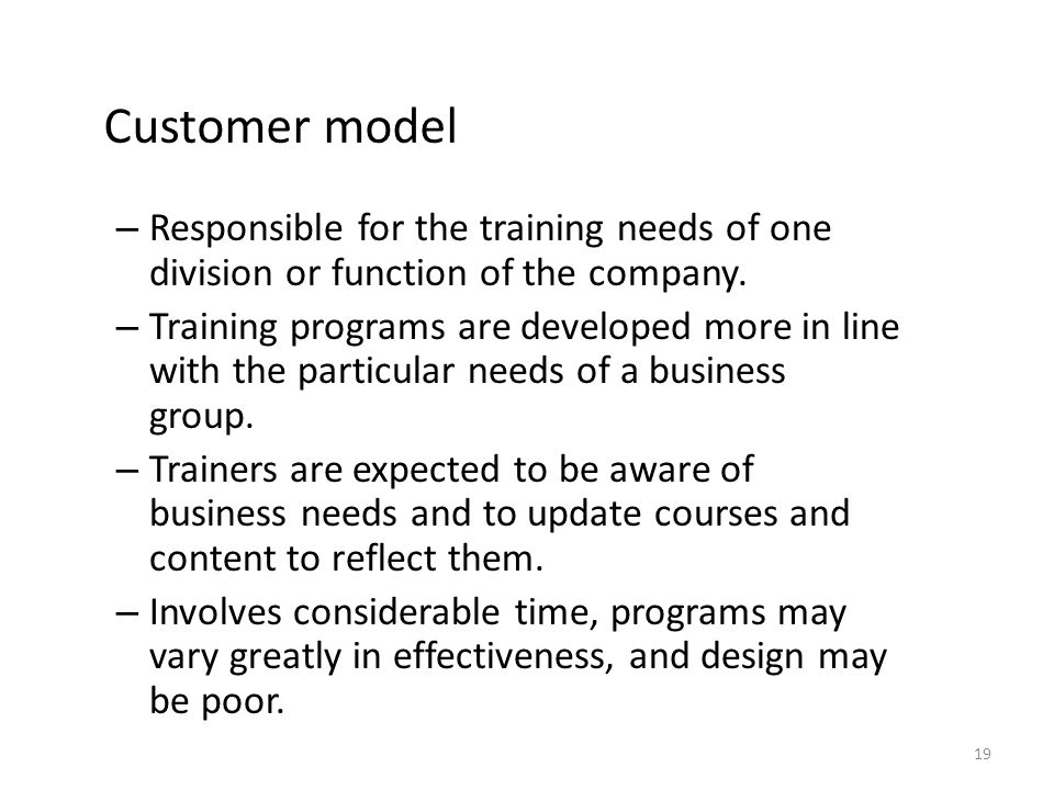 Customer model Responsible for the training needs of one division or function of the company.
