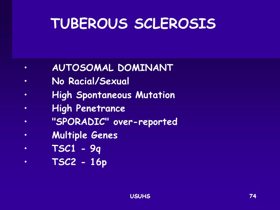 TUBEROUS SCLEROSIS AUTOSOMAL DOMINANT No Racial/Sexual